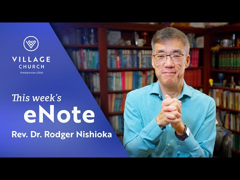 A Special eNote from Rev. Dr. Rodger Nishioka - Nov. 6, 2024