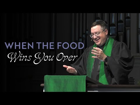 When the Food Wins You Over | Rev. Chad Herring