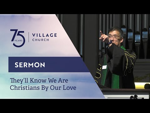 They'll Know We Are Christians By Our Love | Rev. Dr. Rodger Nishioka